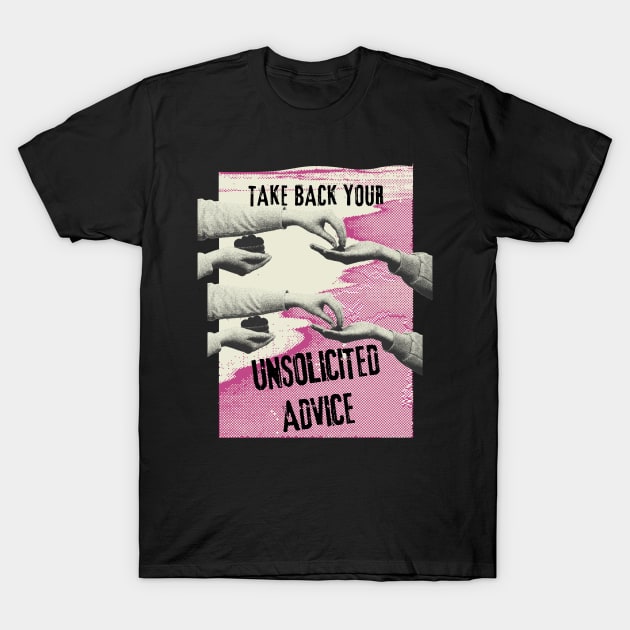 Witty Phrase - Take back your unsolicited advice T-Shirt by therednox